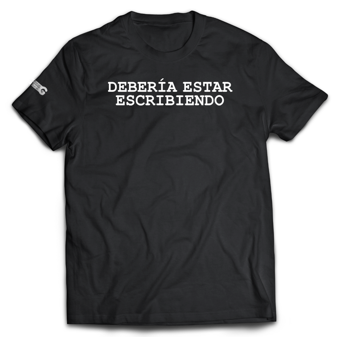 "Debería estar escribiendo" T-Shirt