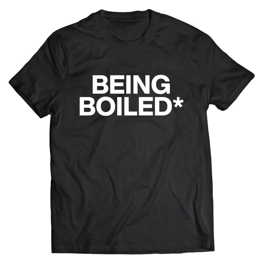 "Being Boiled" T-Shirt
